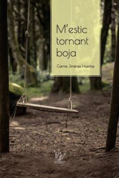 Cover for Carme Jiménez Huertas · M'estic tornant boja (Paperback Book) (2017)