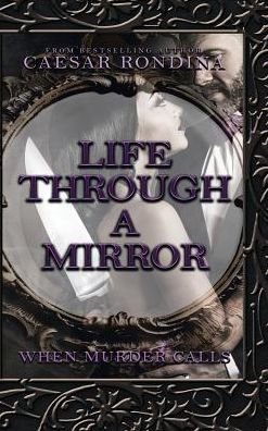 Cover for Caesar Rondina · Life Through a Mirror (Innbunden bok) (2019)