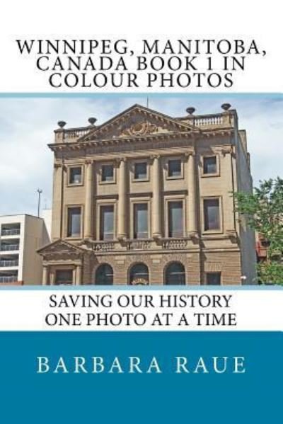 Cover for Barbara Raue · Winnipeg, Manitoba, Canada Book 1 in Colour Photos (Taschenbuch) (2017)