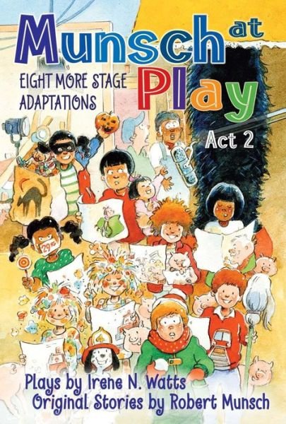 Cover for Robert Munsch · Munsch at Play Act 2: Eight More Stage Adaptions (Hardcover bog) (2011)