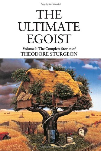 The Ultimate Egoist: Volume I: The Complete Stories of Theodore Sturgeon - The Complete Stories of Theodore Sturgeon - Theodore Sturgeon - Kirjat - North Atlantic Books,U.S. - 9781556436581 - tiistai 9. marraskuuta 2010