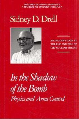 Cover for Sidney D. Drell · In the Shadow of the Bomb: Physics and Arms Control (Masters of Modern Physics) (Hardcover Book) (1993)