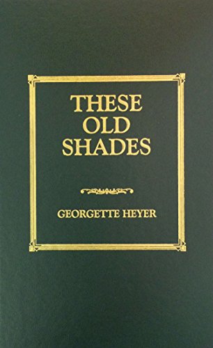 Cover for Georgette Heyer · These Old Shades (Hardcover Book) (2014)