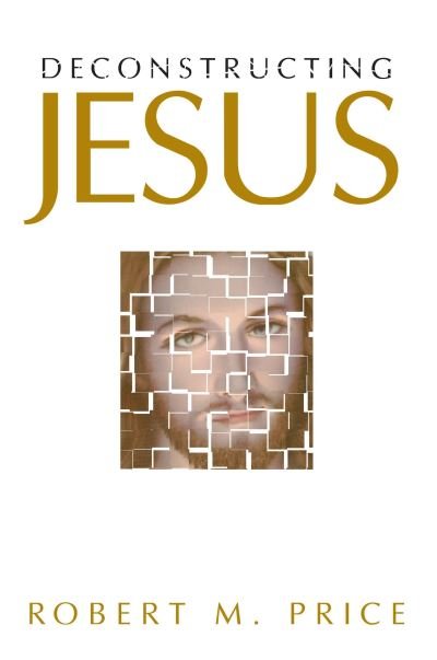 Cover for Robert M. Price · Deconstructing Jesus (Hardcover Book) (2000)