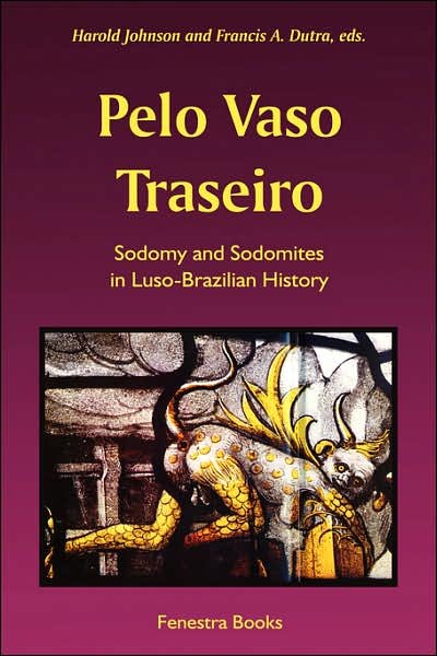 Cover for Harold Johnson · Pelo Vaso Traseiro: Sodomy and Sodomites in Luso-brazilian History (Paperback Book) (2007)