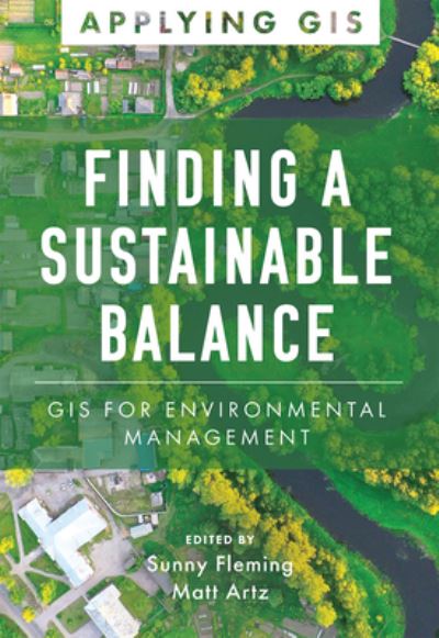 Cover for Finding a Sustainable Balance: GIS for Environmental Management - Applying GIS (Paperback Book) (2023)