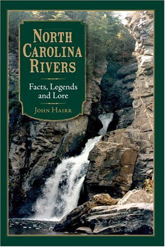 Cover for John Hairr · North Carolina Rivers: Facts, Legends and Lore (Paperback Book) (2007)