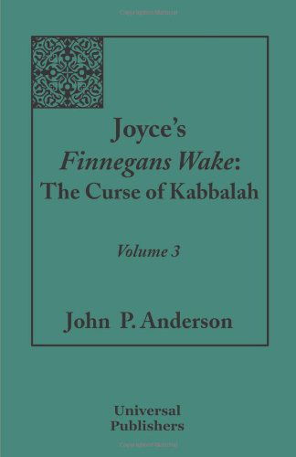 Cover for John P. Anderson · Joyce's Finnegans Wake: the Curse of Kabbalah: Volume 3 (Taschenbuch) (2010)
