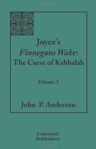 Joyce's Finnegans Wake: the Curse of Kabbalah: Volume 3 - John P. Anderson - Books - Universal Publishers - 9781599428581 - February 25, 2010