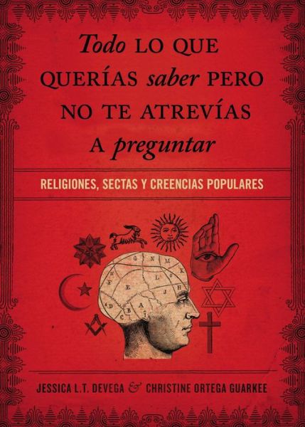Cover for Jessica Tinklenberg deVega · Todo lo que querias saber pero no te atrevias preguntar: Religiones, sectas y creencias populares (Paperback Book) (2013)