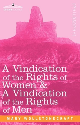 A Vindication of the Rights of Women & a Vindication of the Rights of men - Mary Wollstonecraft - Books - Cosimo Classics - 9781605204581 - November 1, 2008