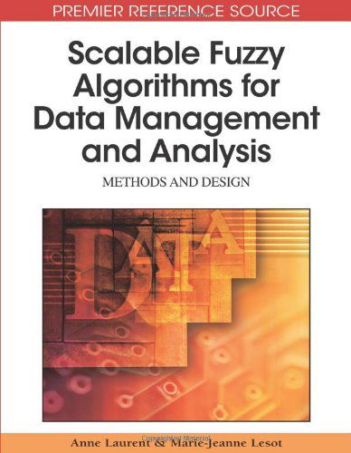 Cover for Marie-jeanne Lesot · Scalable Fuzzy Algorithms for Data Management and Analysis: Methods and Design (Premier Reference Source) (Hardcover bog) (2009)