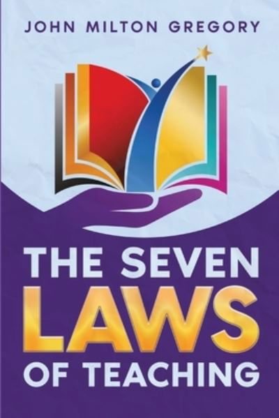 Seven Laws of Teaching - John Milton Gregory - Boeken - ReadaClassic.com - 9781611045581 - 30 september 2022