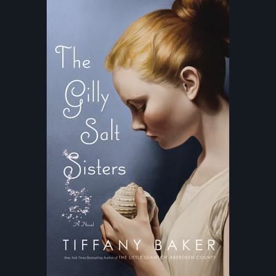 The Gilly Salt Sisters - Tiffany Baker - Muu - Audiogo - 9781611131581 - perjantai 24. helmikuuta 2012