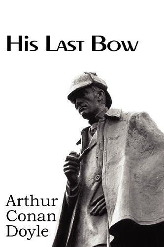 His Last Bow - Arthur Conan Doyle - Books - Bottom of the Hill Publishing - 9781612035581 - May 1, 2012