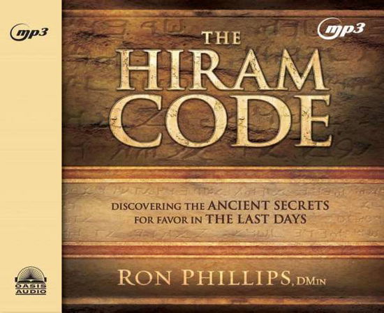 Cover for Ron Phillips · The Hiram Code: Discovering the Ancient Secrets for Favor in the Last Days (MP3-CD) (2015)