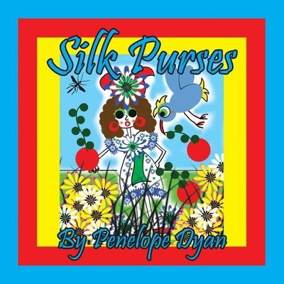 Silk Purses - Penelope Dyan - Bøger - Bellissima Publishing, LLC - 9781614776581 - 5. maj 2023