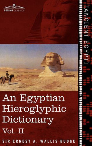 Cover for Ernest A. Wallis Budge · An  Egyptian Hieroglyphic Dictionary (In Two Volumes), Vol.ii: with an Index of English Words, King List and Geographical List with Indexes, List of H (Gebundenes Buch) [Egyptian, Bilingual edition] (2013)