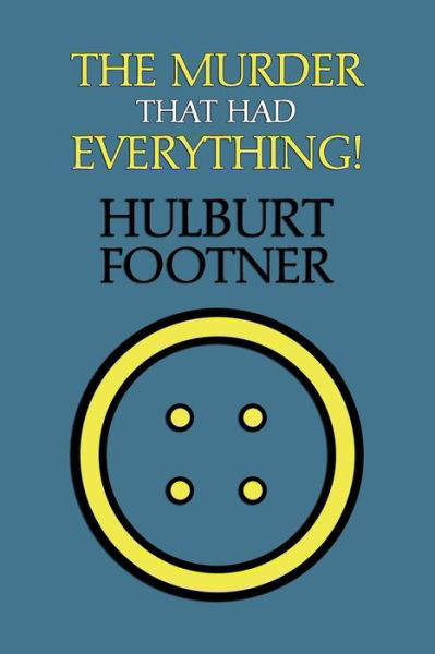 The Murder That Had Everything! (An Amos Lee Mappin Mystery) - Hulbert Footner - Books - Coachwhip Publications - 9781616462581 - August 11, 2014