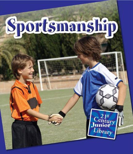 Cover for Lucia Raatma · Sportsmanship (Character Education: 21st Century Junior Library) (Hardcover Book) (2013)