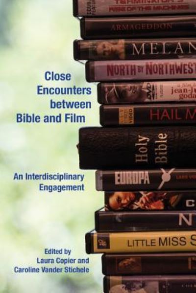 Close Encounters between Bible and Film - Laura Copier - Books - Society of Biblical Literature - 9781628371581 - October 28, 2016