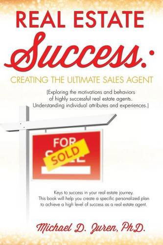 Cover for D Zuren, Michael, PhD · Real Estate Success: Creating the Ultimate Sales Agent (Pocketbok) (2014)