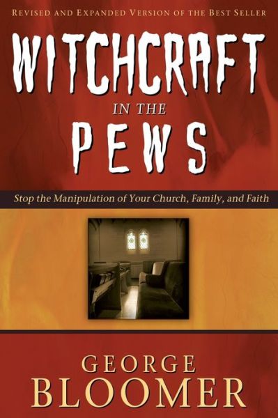 Witchcraft in the Pews - George Bloomer - Kirjat - Whitaker House - 9781629118581 - tiistai 3. tammikuuta 2017