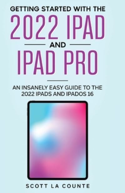 Cover for La Counte · Getting Started with the 2022 IPad and IPad Pro (Book) (2022)