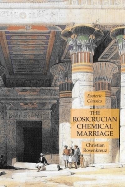 The Rosicrucian Chemical Marriage - Christian Rosenkreuz - Livres - Lamp of Trismegistus - 9781631184581 - 22 janvier 2020