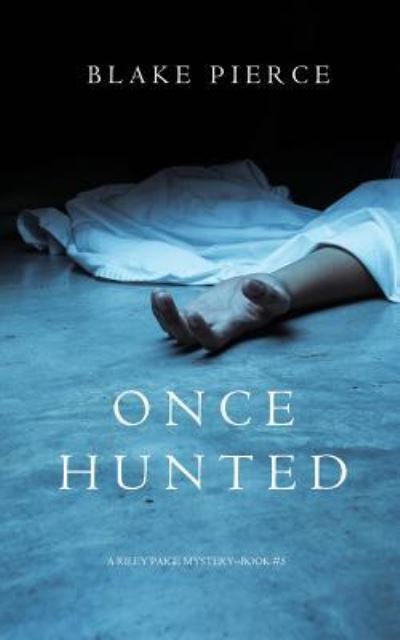 Cover for Blake Pierce · Once Hunted (Paperback Book) (2016)