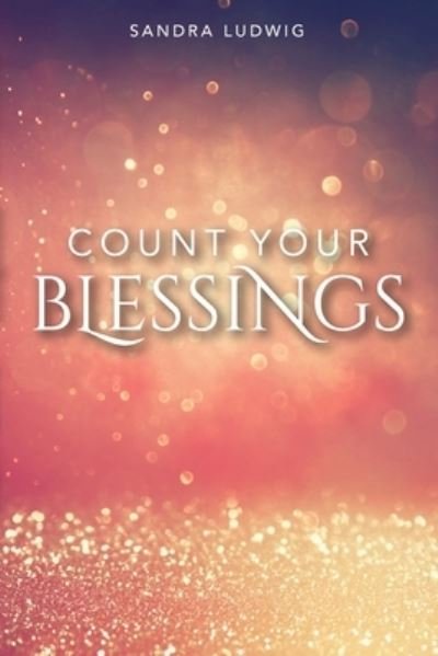 Cover for Sandra Ludwig · Count Your Blessings (Paperback Book) (2021)