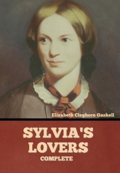 Cover for Elizabeth Cleghorn Gaskell · Sylvia's Lovers - Complete (Inbunden Bok) (2022)