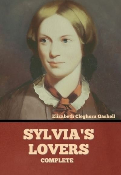 Cover for Elizabeth Cleghorn Gaskell · Sylvia's Lovers - Complete (Hardcover Book) (2022)