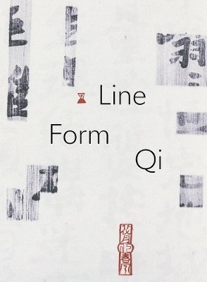 Cover for Line, Form, Qi: Calligraphic Art from the Fondation INK Collection (Hardcover Book) (2025)