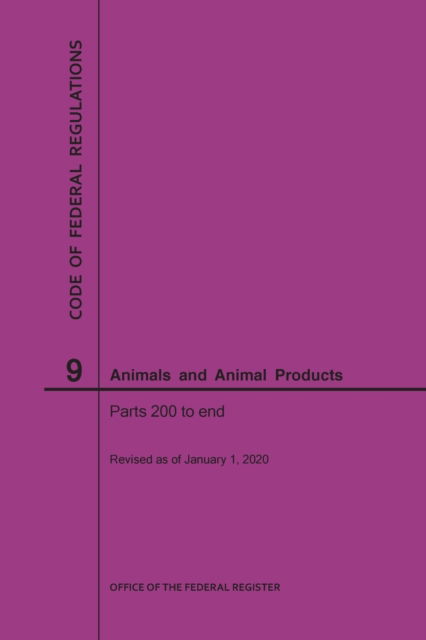Code of Federal Regulations Title 9, Animals and Animal Products, Parts 200-End, 2020 - Code of Federal Regulations - Nara - Books - Claitor's Pub Division - 9781640247581 - 2020