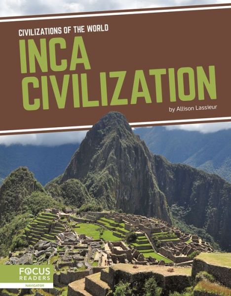 Civilizations of the World: Inca Civilization - Allison Lassieur - Books - North Star Editions - 9781641857581 - August 1, 2019