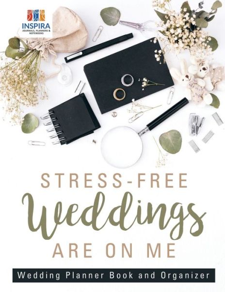 Cover for Planners &amp; Notebooks Inspira Journals · Stress-Free Weddings are On Me Wedding Planner Book and Organizer (Paperback Book) (2019)