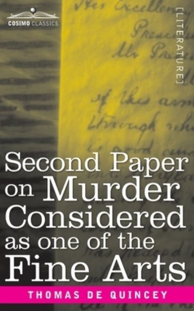 Second Paper On Murder Considered as one of the Fine Arts - Thomas de Quincy - Livros - Cosimo Classics - 9781646795581 - 13 de dezembro de 1901