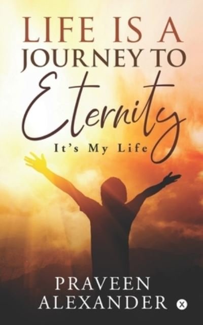 Cover for Praveen Alexander · Life is a Journey to Eternity (Paperback Book) (2020)