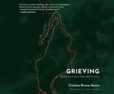 Grieving - Cristina Rivera Garza - Music - Dreamscape Media - 9781662085581 - April 6, 2021