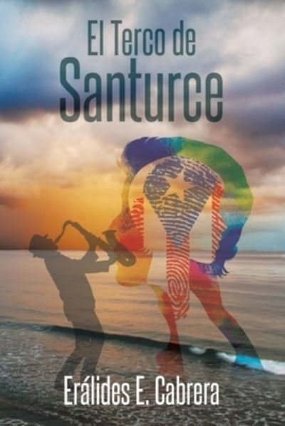 El Terco De Santurce - Eralides E Cabrera - Books - AuthorHouse - 9781665521581 - April 29, 2021