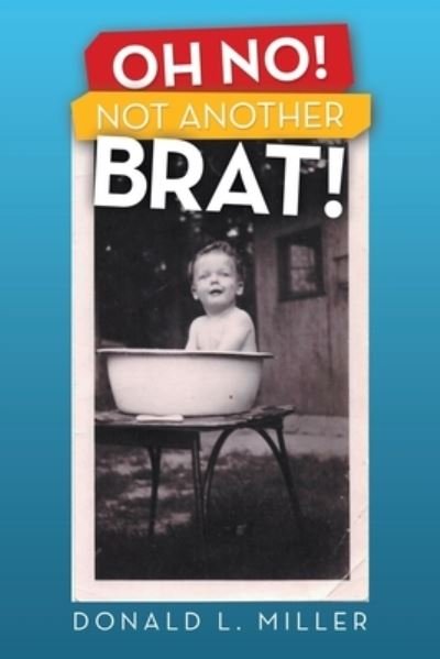 Cover for Donald L. Miller · Oh No! Not Another Brat! (Bog) (2022)