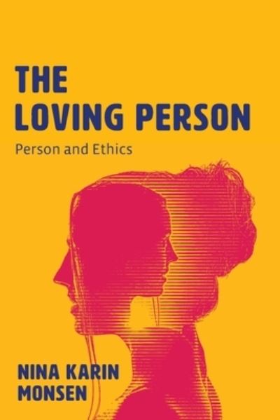 Cover for Nina Karin Monsen · The Loving Person: Person and Ethics (Paperback Book) (2021)