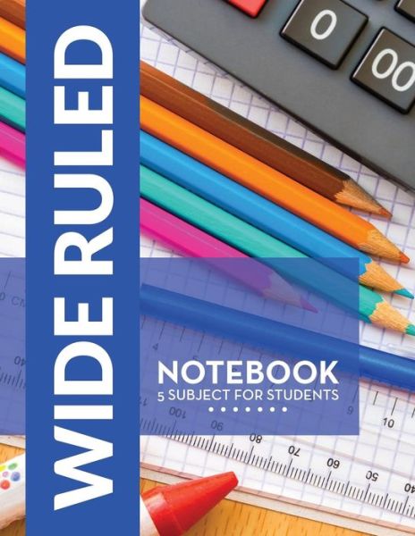 Wide Ruled Notebook - 5 Subject for Students - Speedy Publishing Llc - Książki - Dot Edu - 9781681457581 - 2 maja 2015