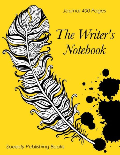 The Writer's Notebook: Journal 400 Pages - Speedy Publishing Books - Libros - Speedy Publishing LLC - 9781682603581 - 16 de septiembre de 2015