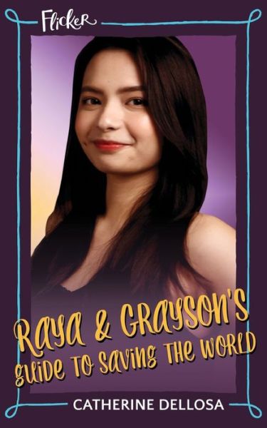 Raya and Grayson's Guide to Saving the World - Catherine Dellosa - Böcker - Independently Published - 9781689745581 - 31 augusti 2019