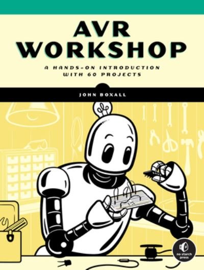 Cover for John Boxall · AVR Workshop: A Hands-On Introduction with 60 Projects (Taschenbuch) (2022)