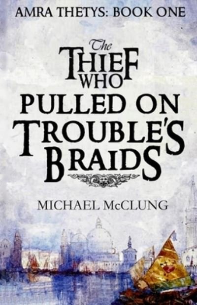 Cover for Michael McClung · The Thief Who Pulled on Trouble's Braids (Paperback Book) (2018)