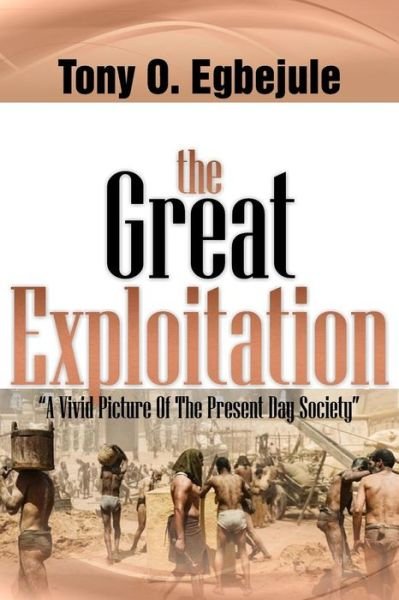 Cover for Pst Tony O Egbejule · The Great Exploitation (Paperback Book) (2018)
