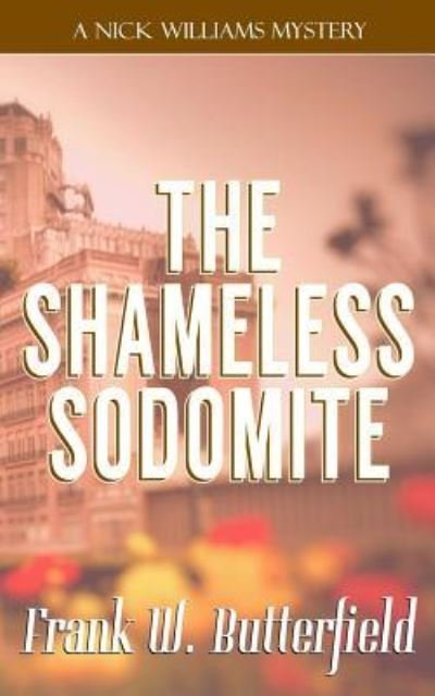 Cover for Frank W Butterfield · The Shameless Sodomite (Paperback Bog) (2018)
